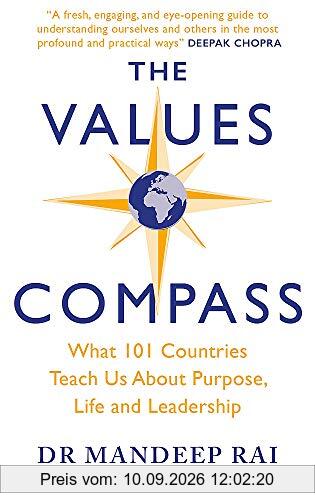 The Values Compass: [*THE SUNDAY TIMES BUSINESS BESTSELLER*] What 101 Countries Teach Us About Purpose, Life and Leadership