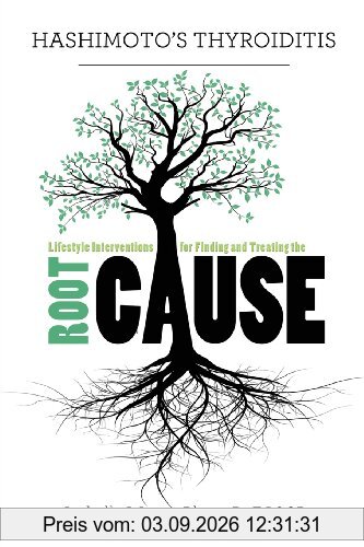Hashimoto's Thyroiditis: Lifestyle Interventions for Finding and Treating the Root Cause