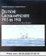 Deutsche Grosskampfschiffe 1915 - 1918. Sonderausgabe. Die Entwicklung der Typenfrage im Ersten Weltkrieg.