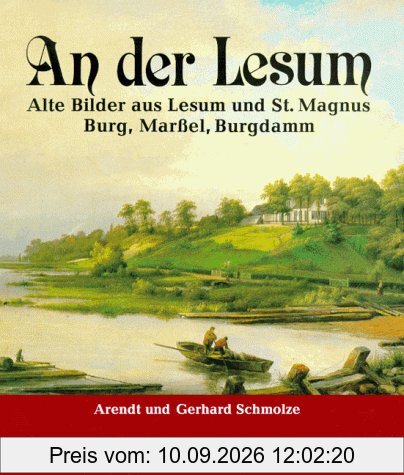 An der Lesum. Alte Bilder aus Lesum und St. Magnus, Burg, Marßel, Burgdamm
