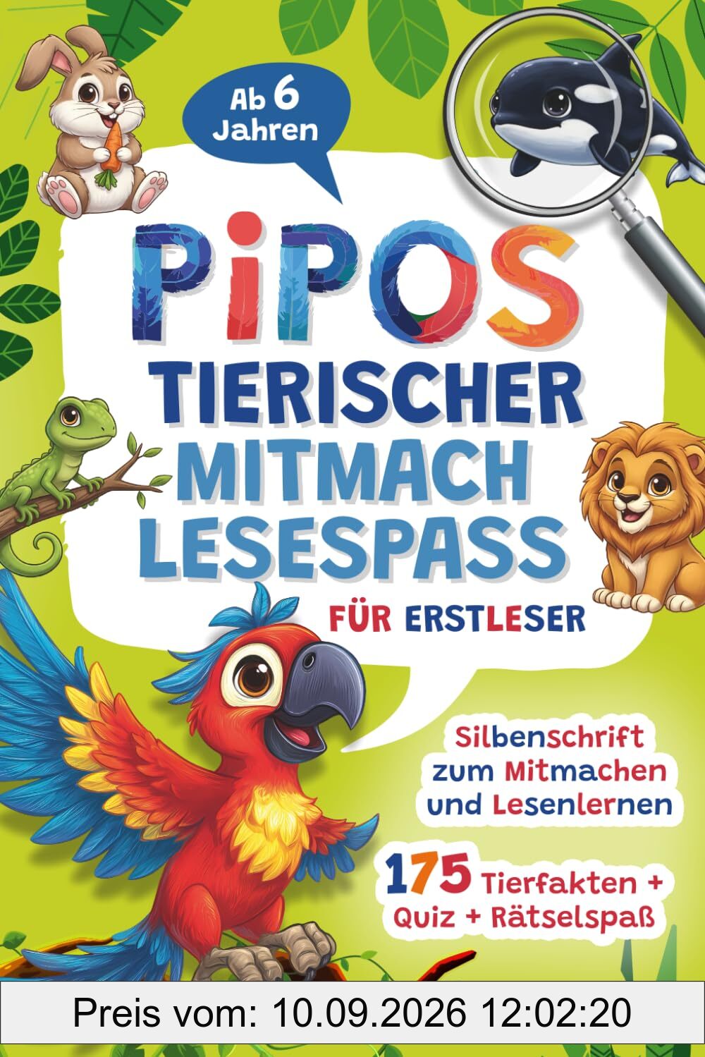 Pipos tierischer Mitmach-Lesespaß für Erstleser: Silbenschrift zum Mitmachen und Lesenlernen – 175 Tierfakten, Quiz & Rätselspaß mit Urkunde | ab 6 Jahren (1. Klasse)