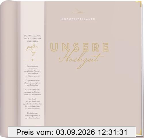 Unsere Hochzeit - Hochzeitsplaner: Großer Ratgeber und Organizer für Brautpaare mit Profi-Tipps, allen Checklisten, viel Platz für Notizen & Termine | Wedding Planer als Spiralbuch