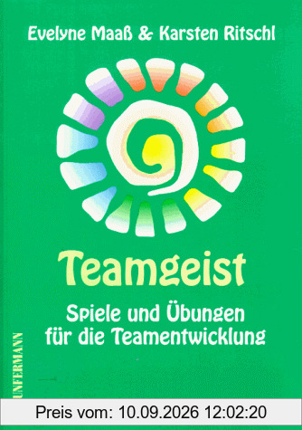 Teamgeist: Spiele und Übungen für die Teamentwicklung