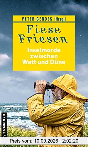 Fiese Friesen - Inselmorde zwischen Watt und Düne: Kurzkrimis (Kriminalromane im GMEINER-Verlag)