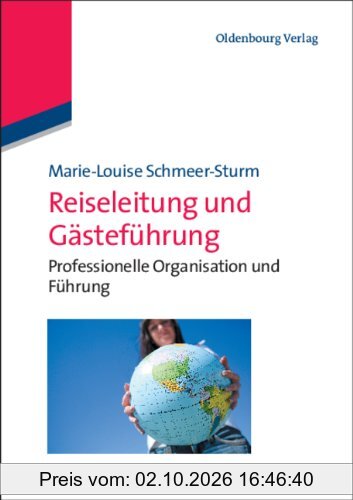 Reiseleitung und Gästeführung: Professionelle Organisation und Führung