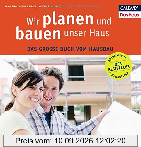 Wir planen und bauen unser Haus: Das große Buch vom Hausbau