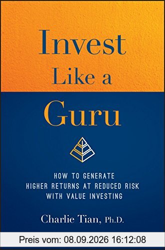 Invest Like a Guru: How to Generate Higher Returns At Reduced Risk With Value Investing