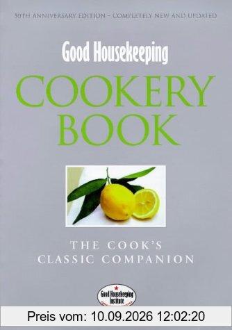 Good Housekeeping Cookery Book: The Cook's Classic Companion (Good Housekeeping Cookery Club)