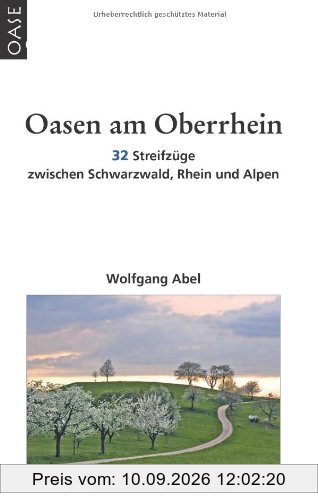 Oasen am Oberrhein: Stadt- Land- Fluß- Gastronomie. Reisehandbuch mit Tourenvorschlägen.