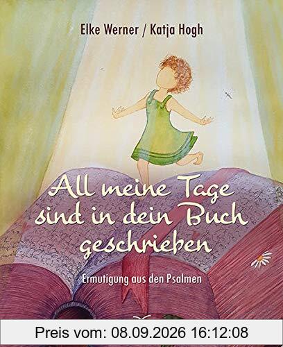 All meine Tage sind in dein Buch geschrieben: Ermutigung aus den Psalmen