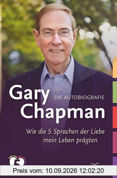 Gary Chapman. Die Autobiografie: Wie die 5 Sprachen der Liebe mein Leben prägten