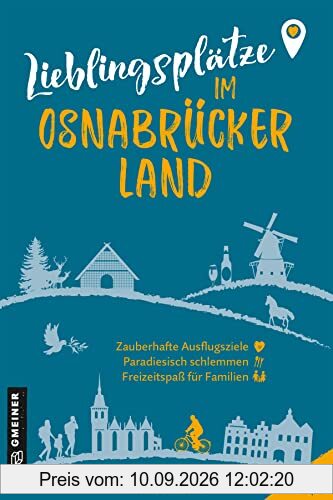 Lieblingsplätze im Osnabrücker Land: Orte für Herz, Leib und Seele (Lieblingsplätze im GMEINER-Verlag)