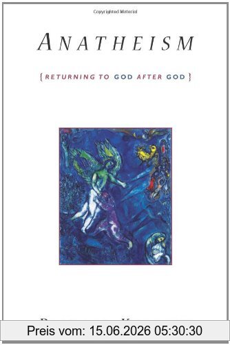 Richard Kearney Anatheism, Returning To God After God (Insurrections, Critical Studies In Religion, Politics, And Culture)