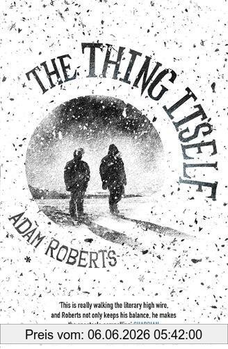 Adam Roberts The Thing Itself