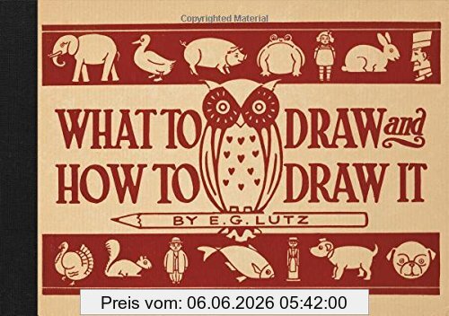 Lutz, E. G. What To Draw And How To Draw It