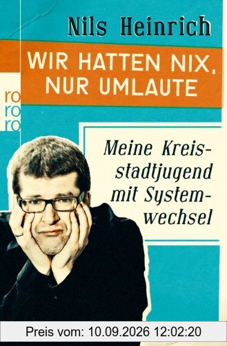 Wir hatten nix, nur Umlaute: Meine Kreisstadtjugend mit Systemwechsel