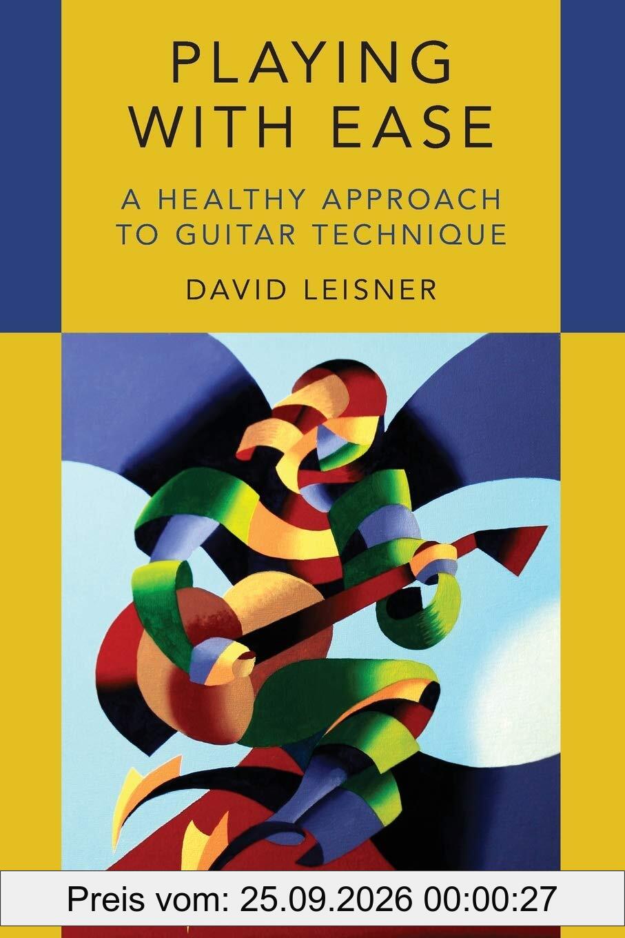 Playing with Ease: A Healthy Approach to Guitar Technique