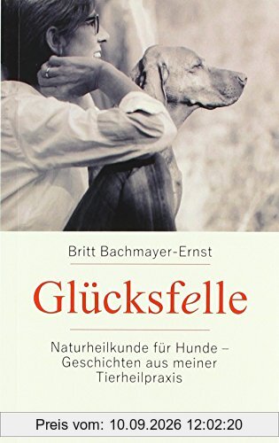 Glücksfelle: Naturheilkunde für Hunde - Geschichten aus meiner Tierheilpraxis
