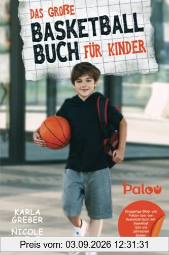 Das große Basketball Buch für Kinder: Einzigartige Bilder und Fakten über den Basketball Sport inkl. Basketball-Quiz und zahlreichen Spielen zum Ausfüllen