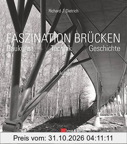 Faszination Brücken: Baukunst. Technik. Geschichte.