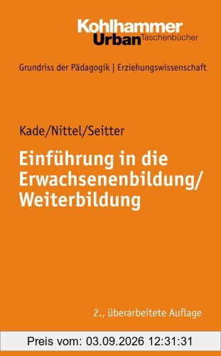 Grundriss der Pädagogik /Erziehungswissenschaft: Einführung in die Erwachsenenbildung / Weiterbildung: BD 11 (Urban-Taschenbuecher)