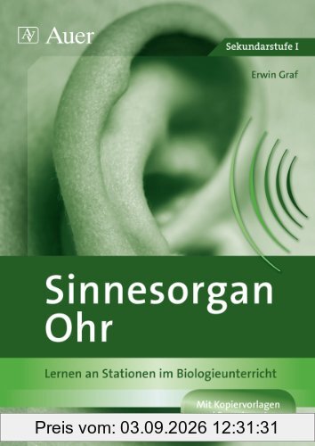 Sinnesorgan Ohr: Lernen an Stationen im Biologieunterricht (7. bis 10. Klasse) (Lernen an Stationen Biologie Sekundarstufe)