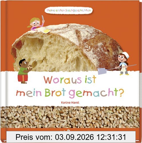 Woraus ist mein Brot gemacht?: Meine ersten Sachgeschichten