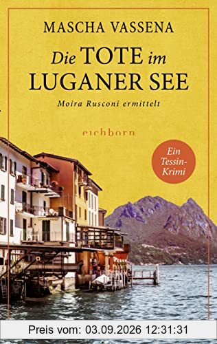 Die Tote im Luganer See: Moira Rusconi ermittelt. Ein Tessin-Krimi