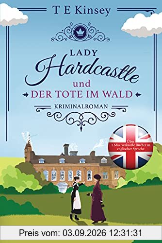 Lady Hardcastle und der Tote im Wald: Kriminalroman (Ein englischer Wohlfühlkrimi, Band 1)