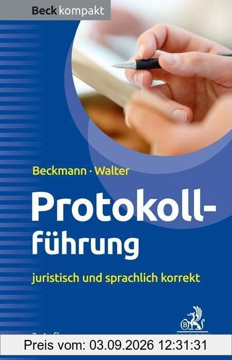 Protokollführung: juristisch und sprachlich korrekt (Beck kompakt)