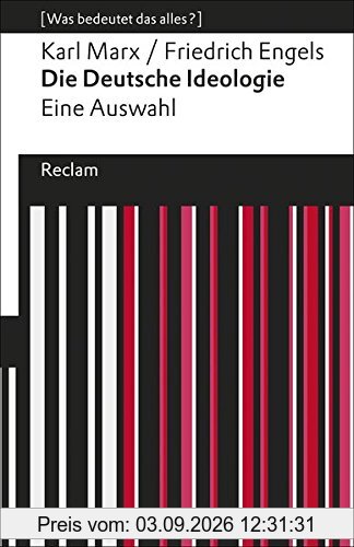 Die deutsche Ideologie: Eine Auswahl. [Was bedeutet das alles?] (Reclams Universal-Bibliothek)