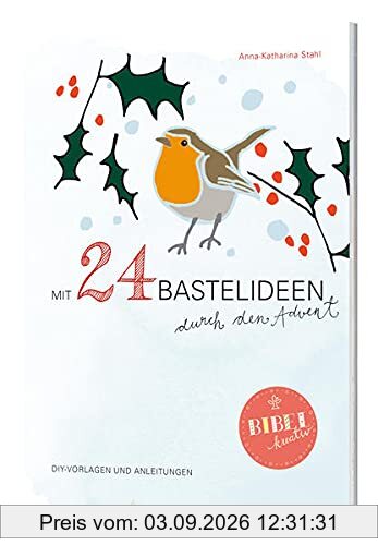 Mit 24 Bastelideen durch den Advent: mit Vorlagen und Anleitungen