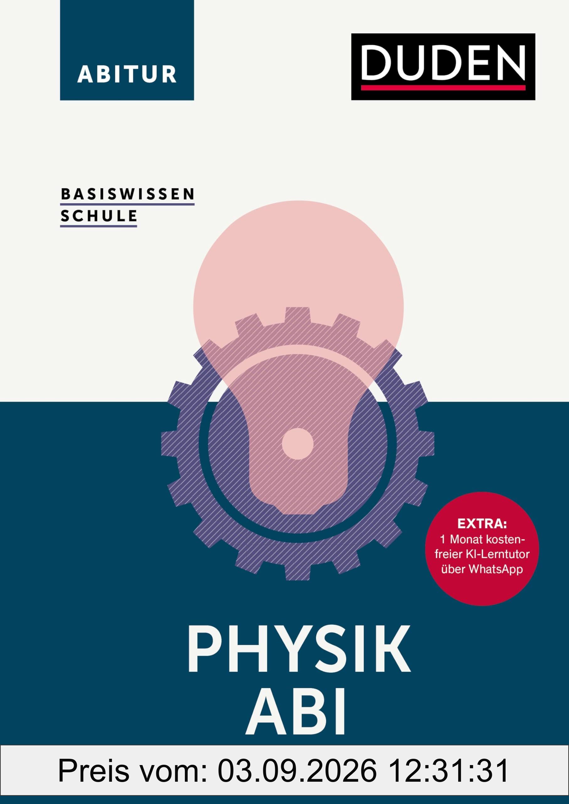 Basiswissen Schule – Physik Abi: Das Standardwerk für die Oberstufe. Extra: 1 Monat kostenfreier KI-Lerntutor über WhatsApp. Abiturvorbereitung Physik: alle Prüfungsthemen