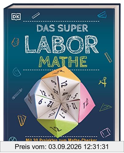 Das Super-Labor Mathe: Mit 30 Projekten zum Mathe-Checker
