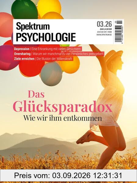 Spektrum Psychologie 3/2026 Das Glücksparadox: Wie wir ihm entkommen