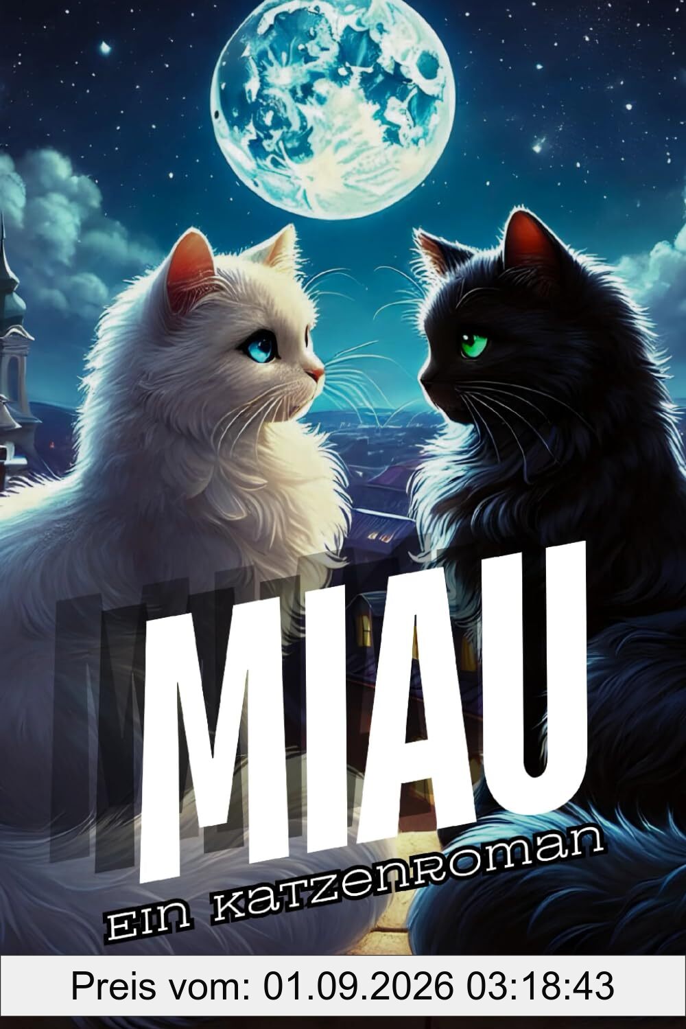 MIAU: Der Katzenroman - Perfekt als witziges Geschenk für Katzenliebhaber!: Miau Miau Miau - Die Miauenhafte Abenteuerreise