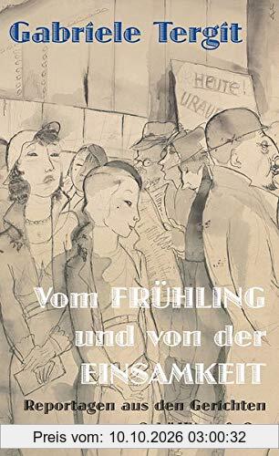 Vom Frühling und von der Einsamkeit: Reportagen aus den Gerichten