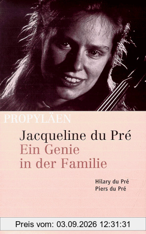 Jacqueline du Pré: Ein Genie in der Familie