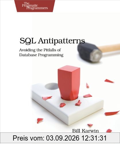 SQL Antipatterns: Avoiding the Pitfalls of Database Programming (Pragmatic Programmers)