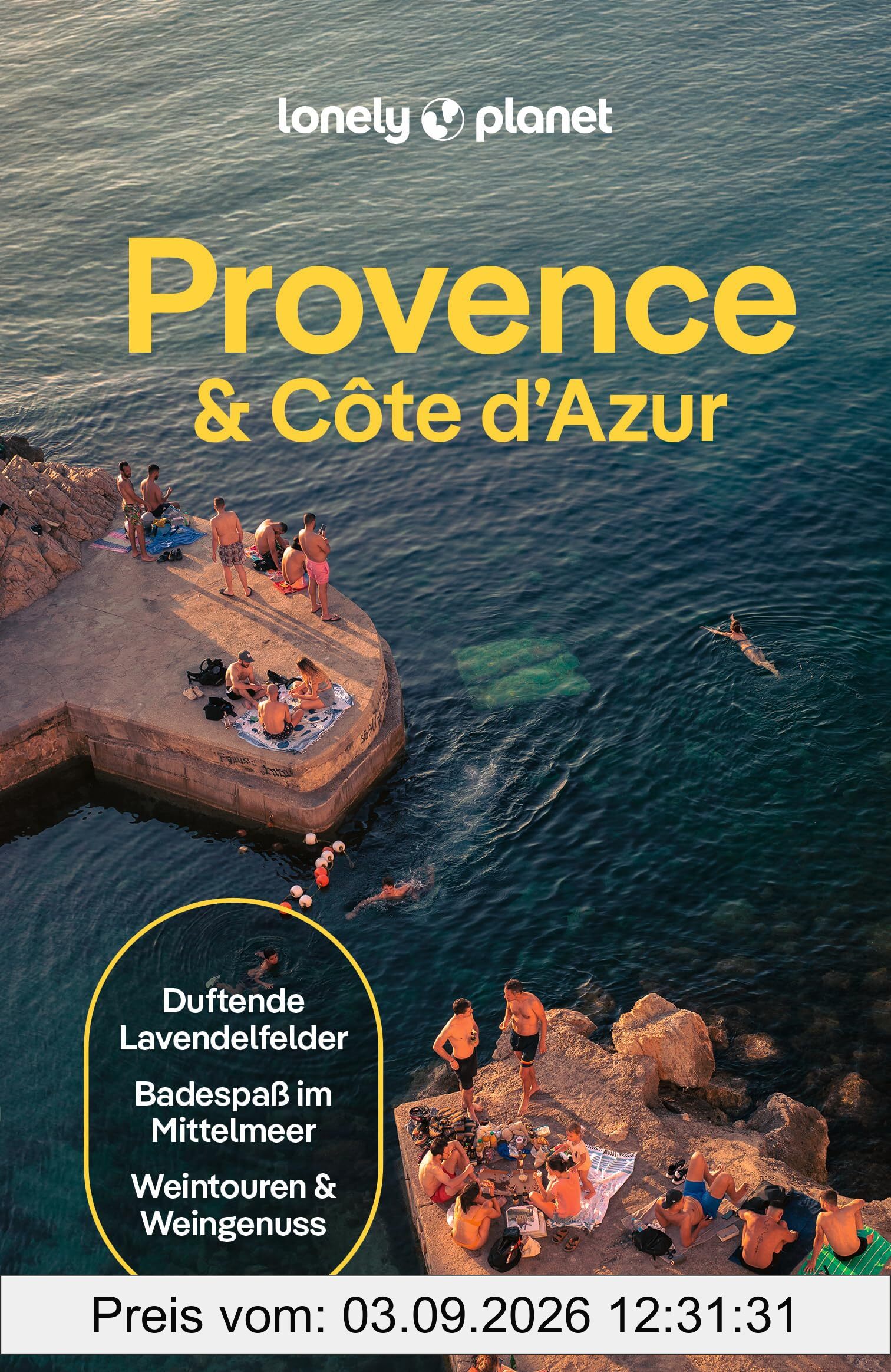 LONELY PLANET Reiseführer Provence & Côte d'Azur: Eigene Wege gehen und Einzigartiges erleben.
