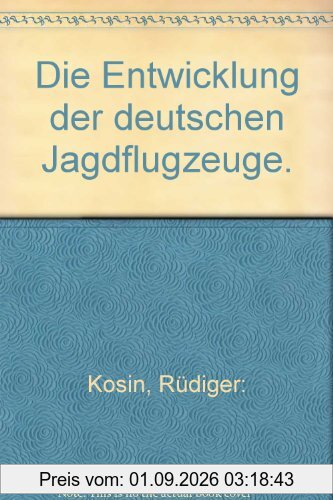 Die Entwicklung der deutschen Jagdflugzeuge