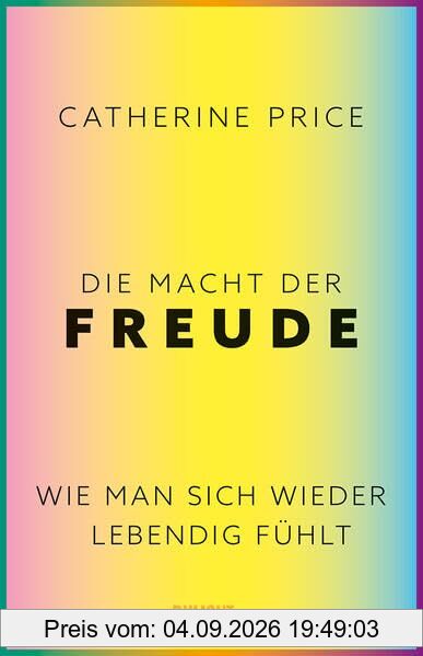 Die Macht der Freude: Wie man sich wieder lebendig fühlt