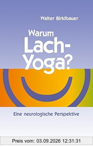 Warum Lach-Yoga?: Eine neurologische Perspektive