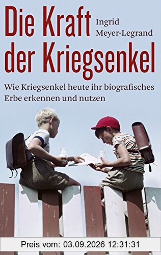 Die Kraft der Kriegsenkel: Wie Kriegsenkel heute ihr biografisches Erbe erkennen und nutzen