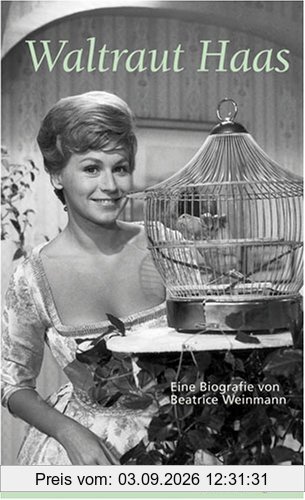 Waltraut Haas: Eine Biografie