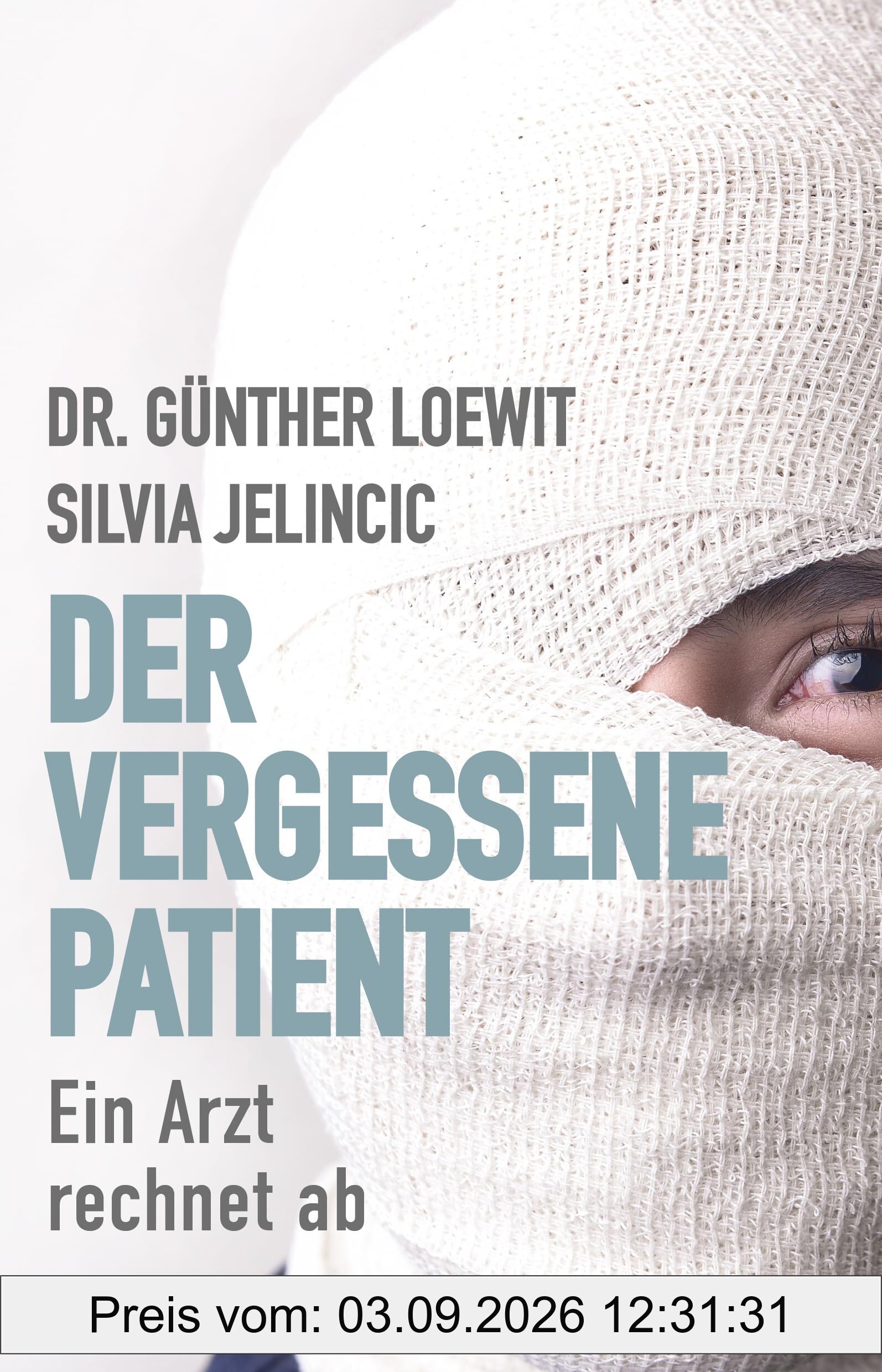 Der vergessene Patient: Ein Arzt rechnet ab
