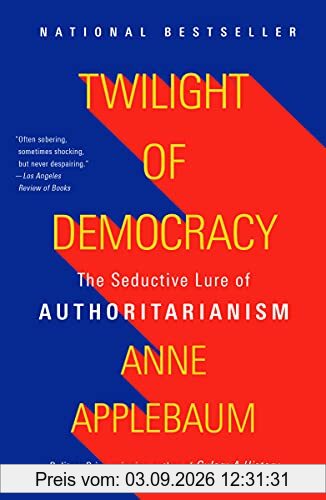 Twilight of Democracy: The Seductive Lure of Authoritarianism