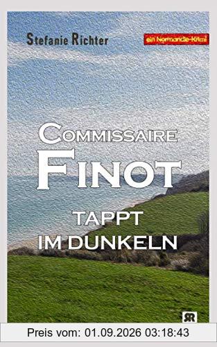 Commissaire Finot tappt im Dunkeln: Ein Normandie-Krimi