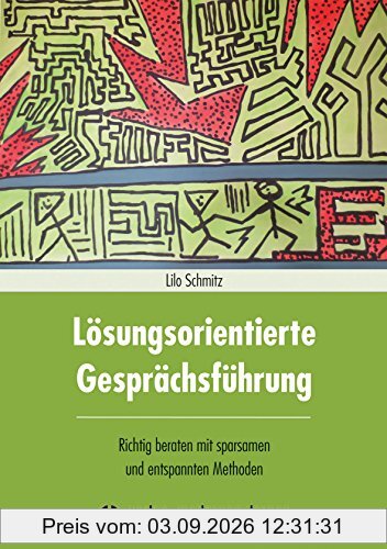 Lösungsorientierte Gesprächsführung: Richtig beraten mit sparsamen und entspannten Methoden