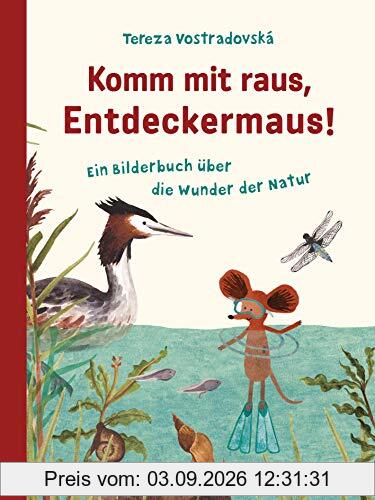 Komm mit raus, Entdeckermaus: Ein Bilderbuch über die Wunder der Natur